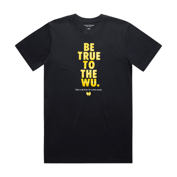 BE TRUE TEE – Wu-Tang Clan Shop